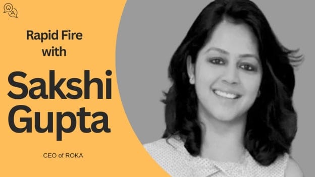 From HR to CEO:  Rapid-fire with Sakshi Gupta, CEO of ROKA