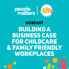 Building a business case for childcare and family friendly workplaces