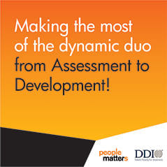 Making the most of the dynamic duo from Assessment to Development!