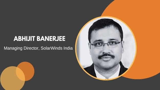 SolarWinds appoints Abhijit Banerjee as New Managing Director for India Operations