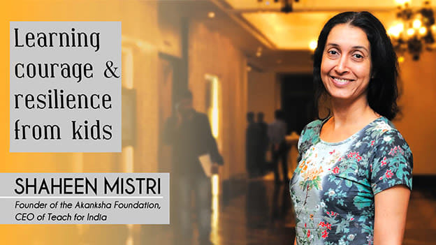 Learning courage & resilience from kids- Shaheen Mistri 