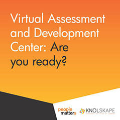 Virtual Assessment and Development Center: Are you ready?