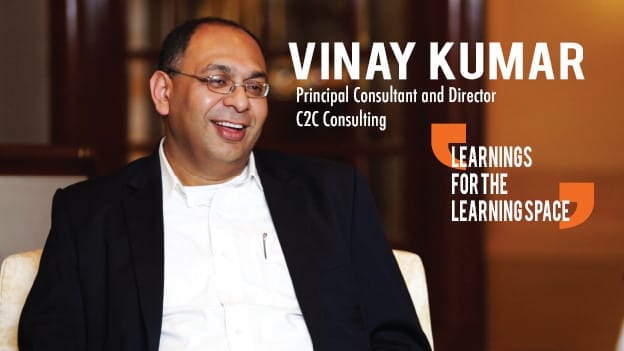 Learnings for the Learning Space by Vinay Kumar, C2C Consulting