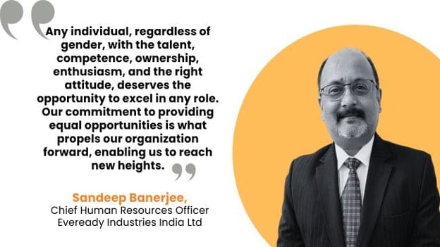 Eveready's CHRO on unlocking success with equality, talent upskilling, work-life balance, and HR tools