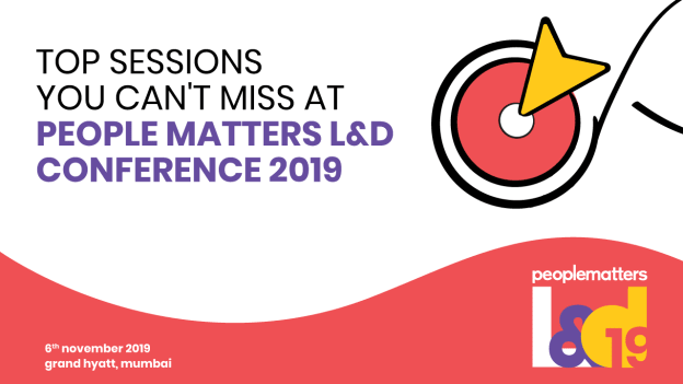 Top sessions you can’t afford to miss at People Matters L&D Conference 2019