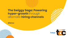 The Swiggy Saga: Powering hyper-growth through alternate hiring channels