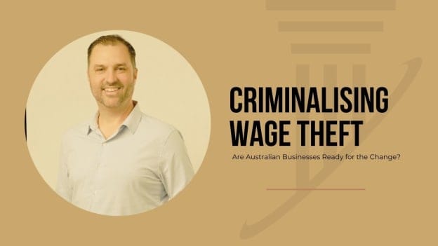 Wage theft becomes a crime: Matt Loop on what’s ahead for Australian businesses with 60% facing payroll issues