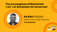 The convergence of Blockchain, IoT, AI Revolution for tomorrow!