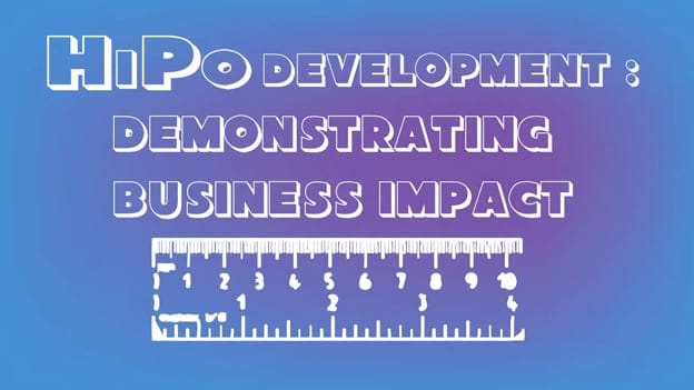 HiPo Development: Demonstrating Business Impact