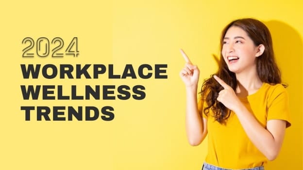 Top workplace wellness trends to watch for in 2024
