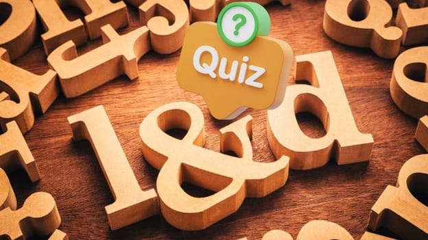 How well do you know L&D? Take our QUIZ and showcase your expertise