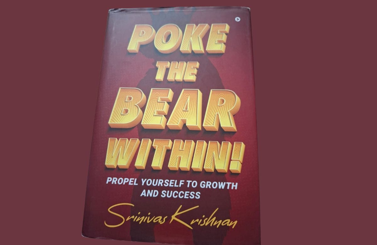 Poke the Bear Within: Srinivas Krishnan’s guide to resilience and growth