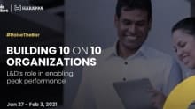 Building 10 on 10 Organizations– L&D’s role in enabling peak performance
