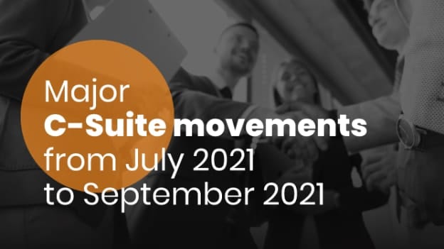 Major C-suite movements from July-Sept 2021