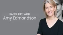 The Art of Failing Well: Rapid-fire interview with Amy Edmondson