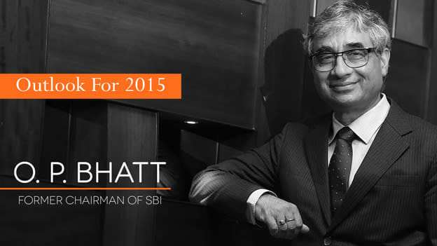 Outlook for 2015- OP Bhatt 